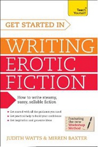 Teach Yourself Get Started in Writing Erotic Fiction