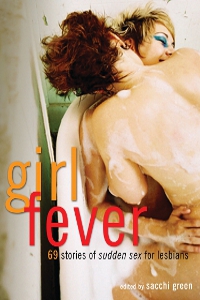 Girl Fever: 69 Stories of Sudden Sex for Lesbians